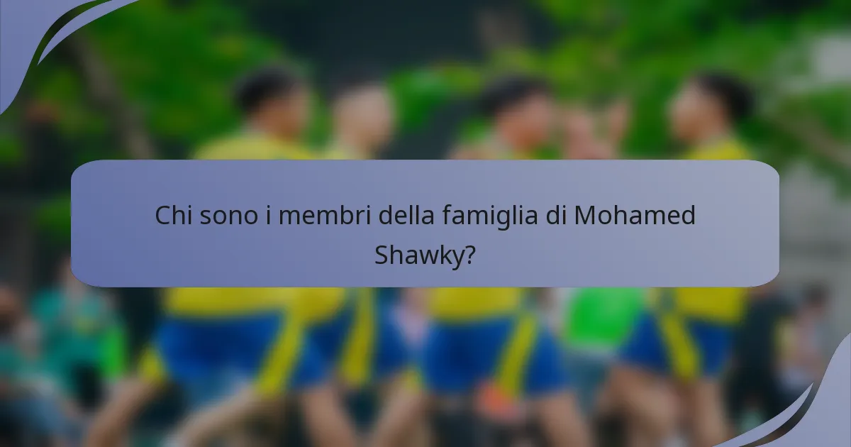 Chi sono i membri della famiglia di Mohamed Shawky?