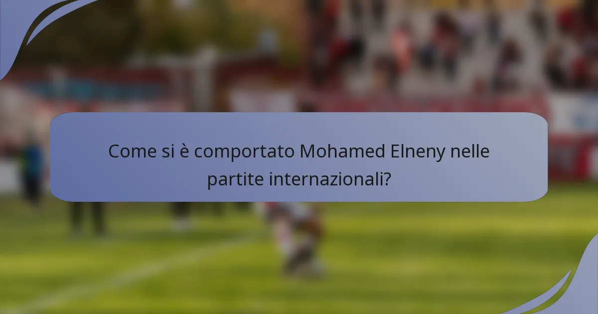 Come si è comportato Mohamed Elneny nelle partite internazionali?