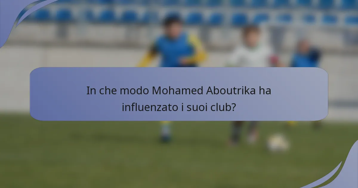 In che modo Mohamed Aboutrika ha influenzato i suoi club?