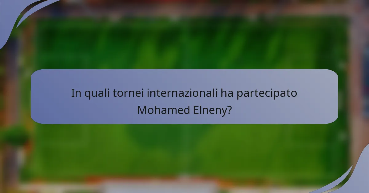 In quali tornei internazionali ha partecipato Mohamed Elneny?