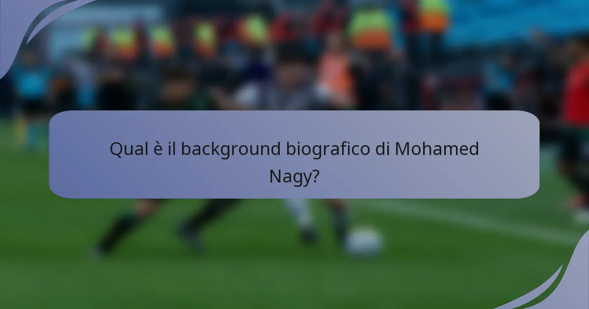 Qual è il background biografico di Mohamed Nagy?