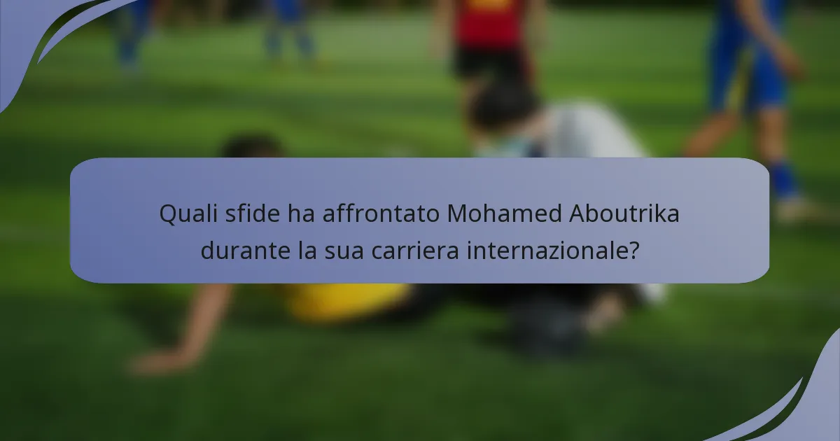 Quali sfide ha affrontato Mohamed Aboutrika durante la sua carriera internazionale?