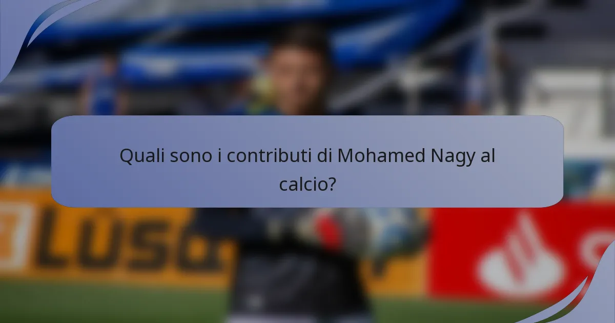 Quali sono i contributi di Mohamed Nagy al calcio?