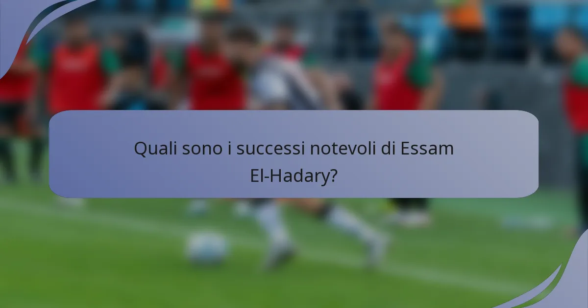 Quali sono i successi notevoli di Essam El-Hadary?